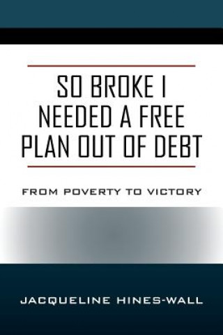 Knjiga So Broke I Needed A Free Plan Out of Debt JACQUELI HINES WALL