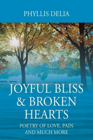 Könyv Joyful Bliss & Broken Hearts PHYLLIS DELIA