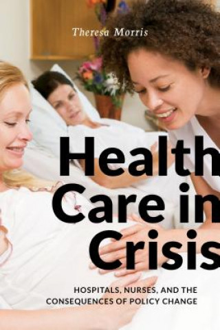 Könyv Health Care in Crisis Theresa Morris