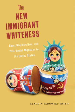 Книга New Immigrant Whiteness Claudia Sadowski-Smith