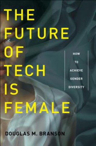 Kniha Future of Tech Is Female Douglas M. Branson