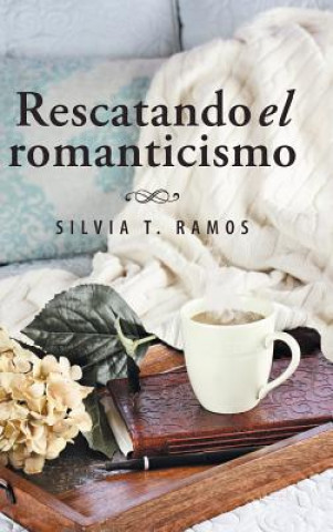 Książka Rescatando el romanticismo SILVIA T. RAMOS