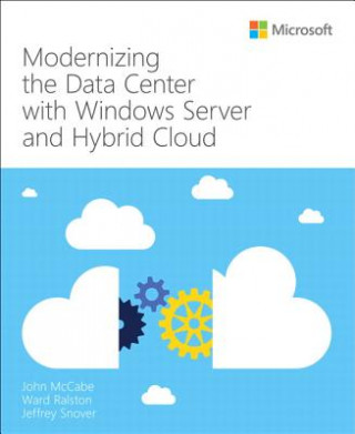 Knjiga Modernizing the Datacenter with Windows Server and Hybrid Cloud John Mccabe