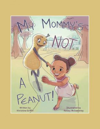 Boek My Mommy'S Not a Peanut KHRISTINE GRIFFIN