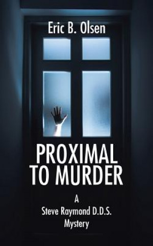 Book Proximal to Murder ERIC B. OLSEN