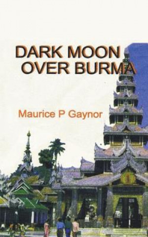 Knjiga Dark Moon Over Burma MAURICE GAYNOR
