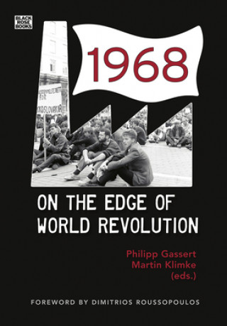 Knjiga 1968 - On the Edge of World Revolution Philipp Gassert