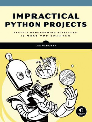 Книга Impractical Python Projects LEE VAUGHAN