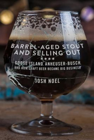 Książka Barrel-Aged Stout and Selling Out Josh Noel