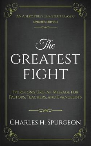 Книга Greatest Fight (Updated, Annotated) CHARLES H. SPURGEON