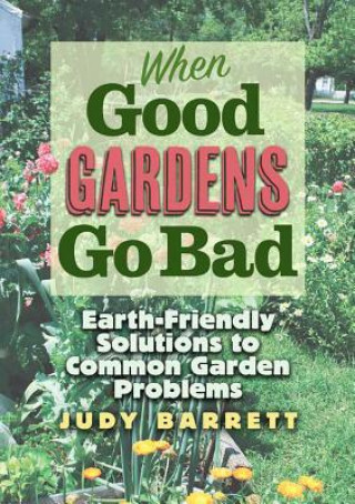 Kniha When Good Gardens Go Bad Judy Barrett