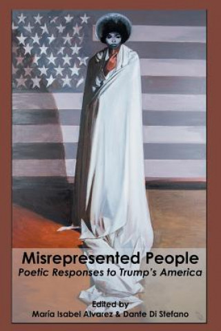 Kniha Misrepresented People: Poetic Responses to Trump's America MAR A ISABE ALVAREZ