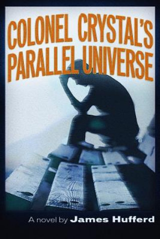 Książka Colonel Crystal's Parallel Universe James Hufferd