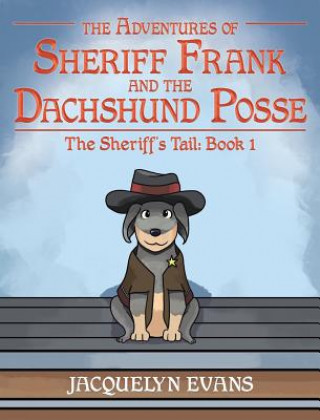 Buch Adventures of Sheriff Frank and the Dachshund Posse JACQUELYN EVANS