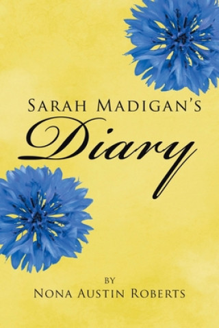 Könyv Sarah Madigan's Diary NONA ROBERTS