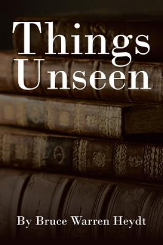 Libro Things Unseen BRUCE WARREN HEYDT
