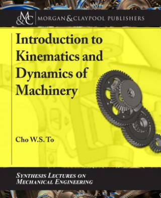 Carte Introduction to Kinematics and Dynamics of Machinery Cho W.S. To