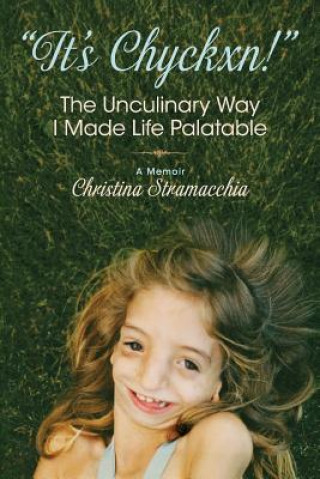 Könyv It's Chyckxn! The Unculinary Way I Made Life Palatable CHRISTI STRAMACCHIA