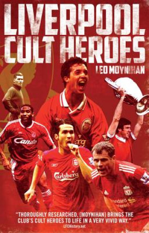Книга Liverpool FC Cult Heroes Leo Moynihan