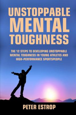 Könyv Unstoppable Mental Toughness Peter Estrop