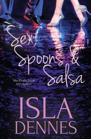 Book Sex, Spoons & Salsa ISLA DENNES