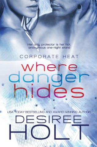 Kniha Where Danger Hides DESIREE HOLT