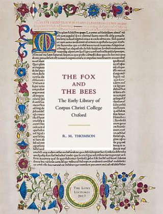 Kniha Fox and the Bees: The Early Library of Corpus Christi College Oxford R. M. Thomson