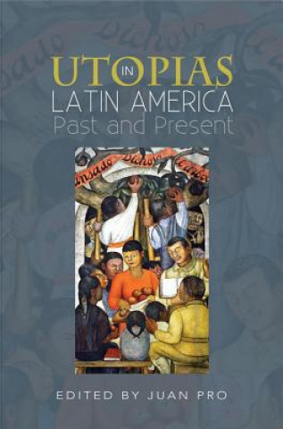 Книга Utopias in Latin America Juan Pro