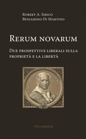 Könyv Rerum novarum. Due prospettive liberali sulla proprieta e la liberta ROBERT A SIRICO