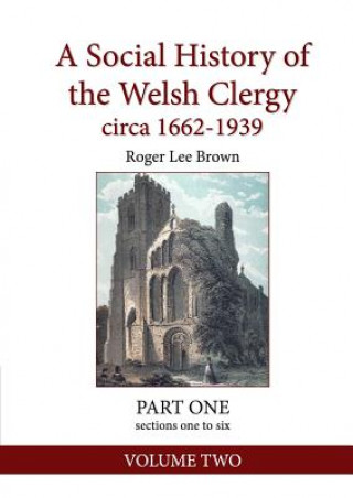Carte Social History of the Welsh Clergy circa 1662-1939 ROGER LEE BROWN