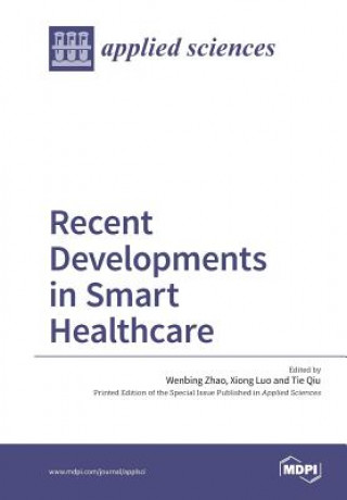 Carte Recent Developments in Smart Healthcare WENBING ZHAO