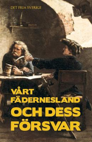 Knjiga Vart fadernesland och dess foersvar Det Fria Sverige