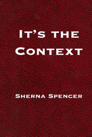 Book It's the Context Sherna Spencer