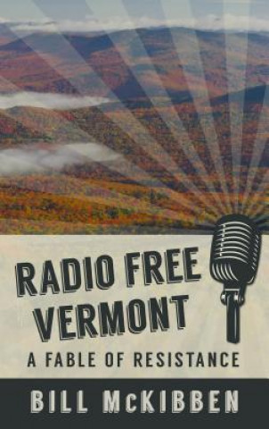 Kniha Radio Free Vermont: A Fable of Resistance Bill McKibben