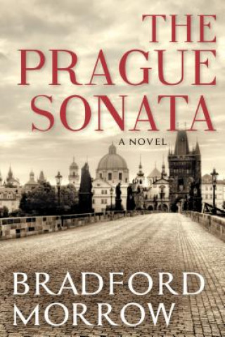 Kniha The Prague Sonata Bradford Morrow