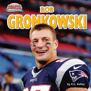 Knjiga Rob Gronkowski K C Kelley