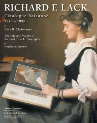 Kniha Richard F. Lack Catalogue Raisonne: 1943-1998 Gary B Christensen