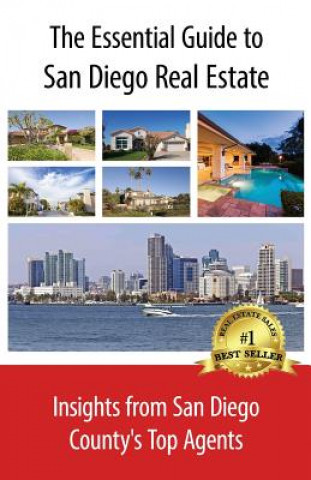 Книга The Essential Guide to San Diego Real Estate: Insights from San Diego County's Top Agents Deb Espinoza