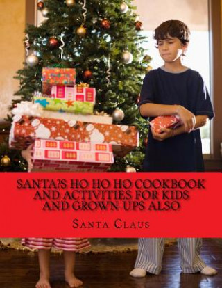 Kniha Santa's Ho Ho Ho Cookbook and activities for kids and Grown-Ups also Santa Claus