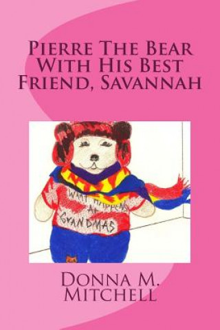 Kniha Pierre The Bear With His Best Friend, Savannah Donna M Mitchell