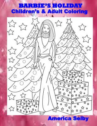 Kniha BARBIE'S HOLIDAY Children's and Adult Coloring Book: BARBIE'S HOLIDAY Children's and Adult Coloring Book America Selby