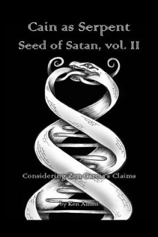 Kniha Cain as Serpent Seed of Satan, vol. II Ken Ammi