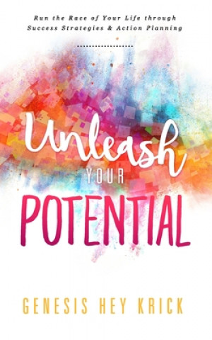 Książka Unleash Your Potential: Run the Best Race of Your Life Genesis Hey Krick