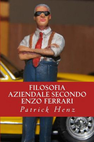Kniha Filosofia aziendale secondo Enzo Ferrari Patrick Henz