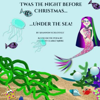 Kniha Twas the Night Before Christmas...Under the Sea! Shannon Schlotfelt