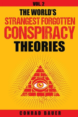 Carte The World's Strangest Forgotten Conspiracy Theories: Vol. 2 Conrad Bauer
