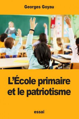 Книга L'École primaire et le patriotisme Georges Goyau