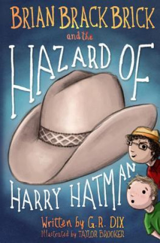 Kniha Brian Brackbrick and the Hazard of Harry Hatman G R Dix