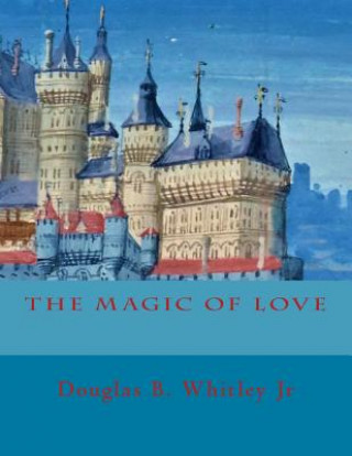 Carte The Magic of Love Douglas B Whitley Jr