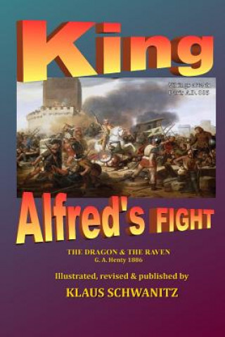 Kniha King Alfred's Fight: The Dragon & the Raven Klaus Schwanitz